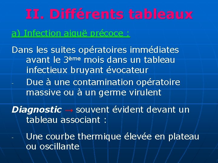 II. Différents tableaux a) Infection aiguë précoce : Dans les suites opératoires immédiates avant