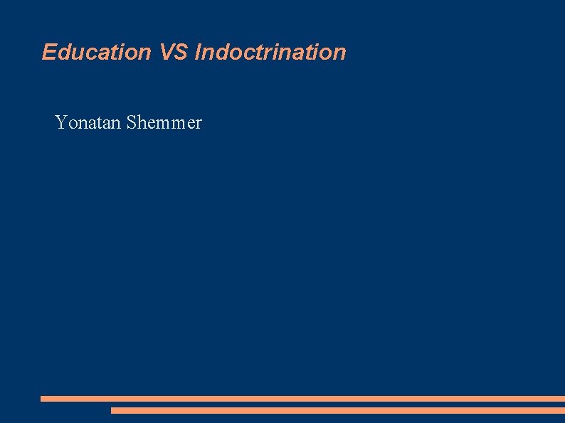 Education VS Indoctrination Yonatan Shemmer 