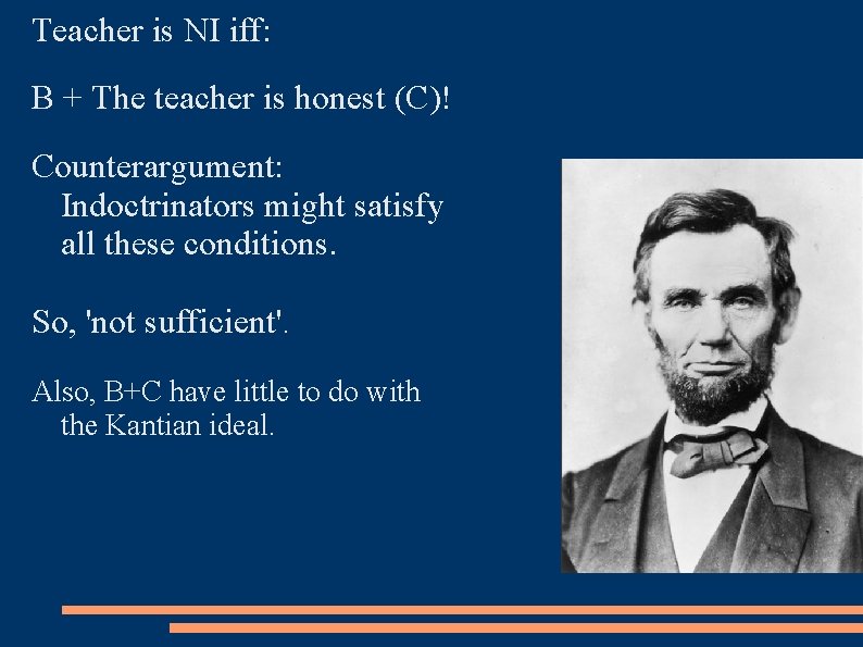 Teacher is NI iff: B + The teacher is honest (C)! Counterargument: Indoctrinators might
