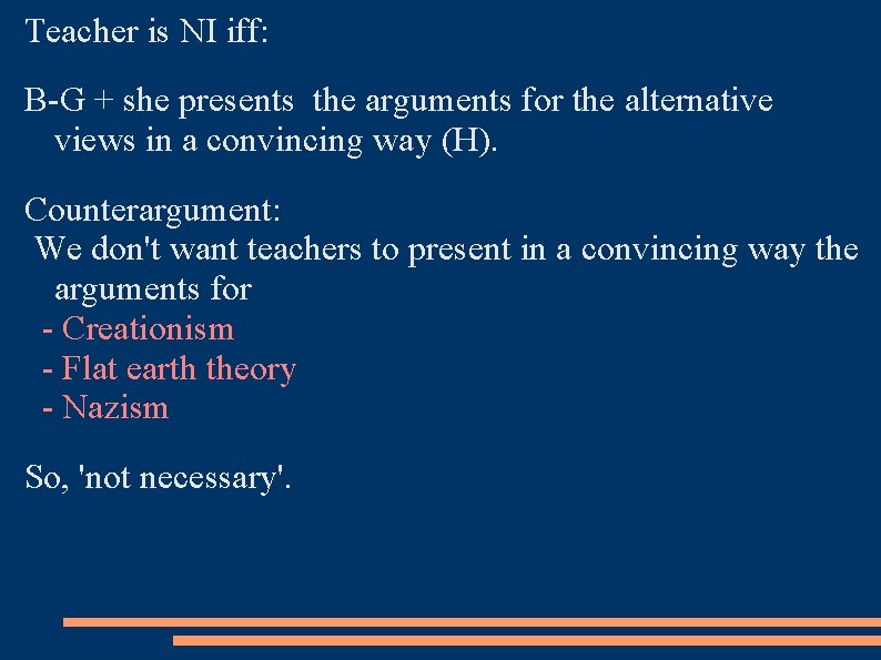 Teacher is NI iff: B-G + she presents the arguments for the alternative views