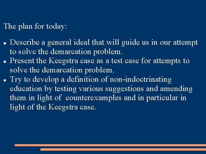 The plan for today: Describe a general ideal that will guide us in our