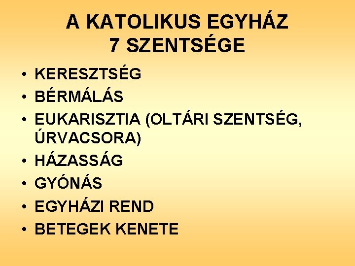 A KATOLIKUS EGYHÁZ 7 SZENTSÉGE • KERESZTSÉG • BÉRMÁLÁS • EUKARISZTIA (OLTÁRI SZENTSÉG, ÚRVACSORA)