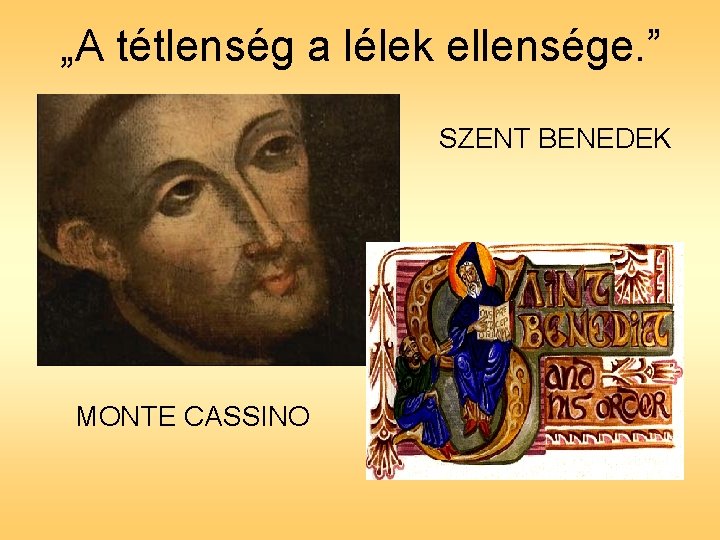 „A tétlenség a lélek ellensége. ” SZENT BENEDEK MONTE CASSINO 