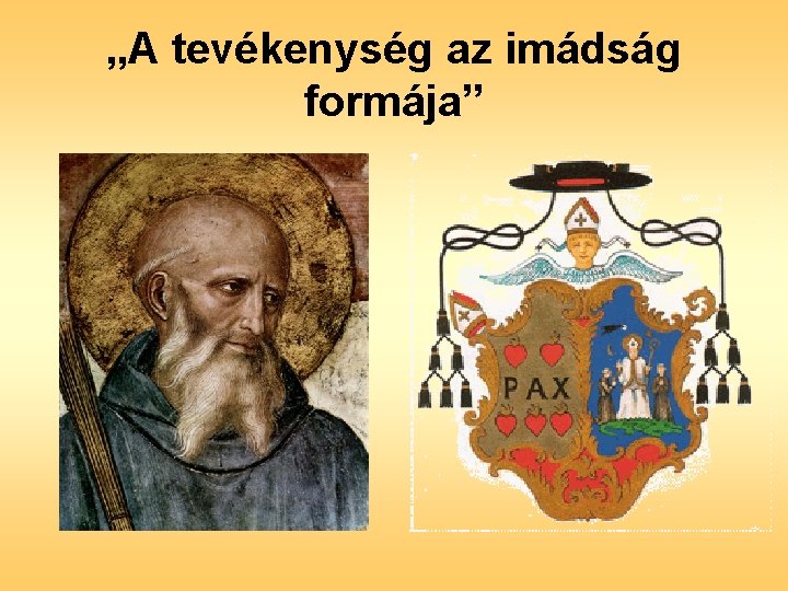 „A tevékenység az imádság formája” 