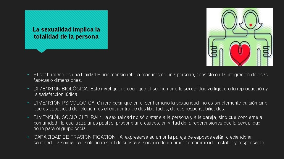 La sexualidad implica la totalidad de la persona • El ser humano es una