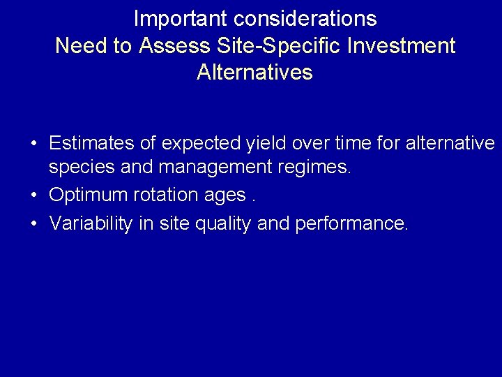 Important considerations Need to Assess Site-Specific Investment Alternatives • Estimates of expected yield over