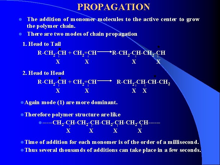 PROPAGATION The addition of monomer molecules to the active center to grow the polymer