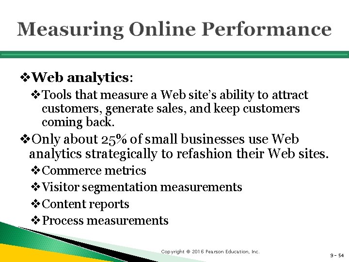 v. Web analytics: v. Tools that measure a Web site’s ability to attract customers,