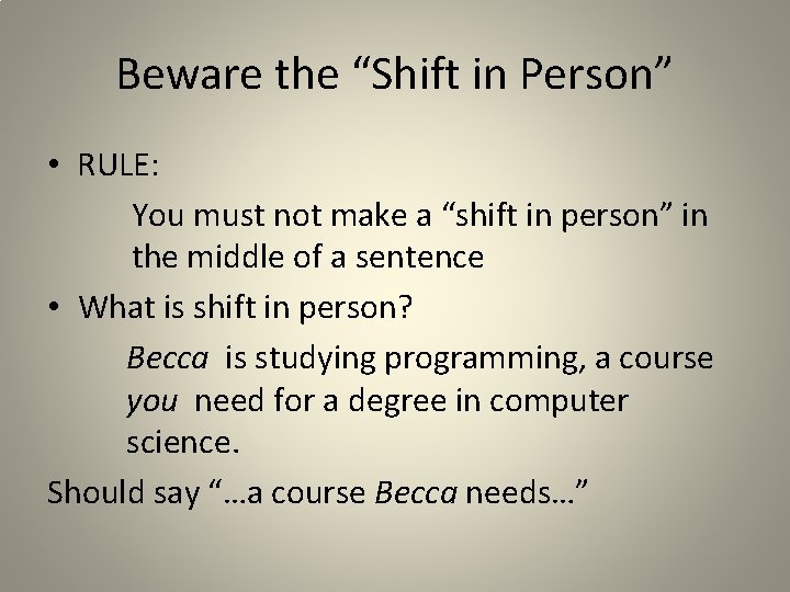 Beware the “Shift in Person” • RULE: You must not make a “shift in