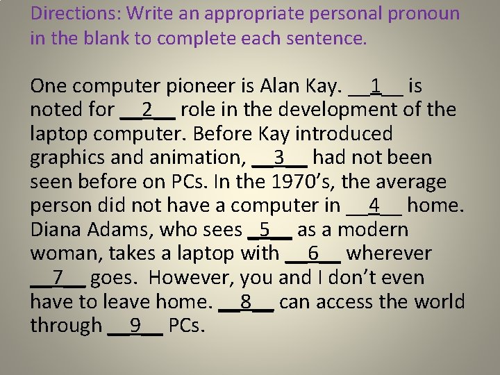 Directions: Write an appropriate personal pronoun in the blank to complete each sentence. One
