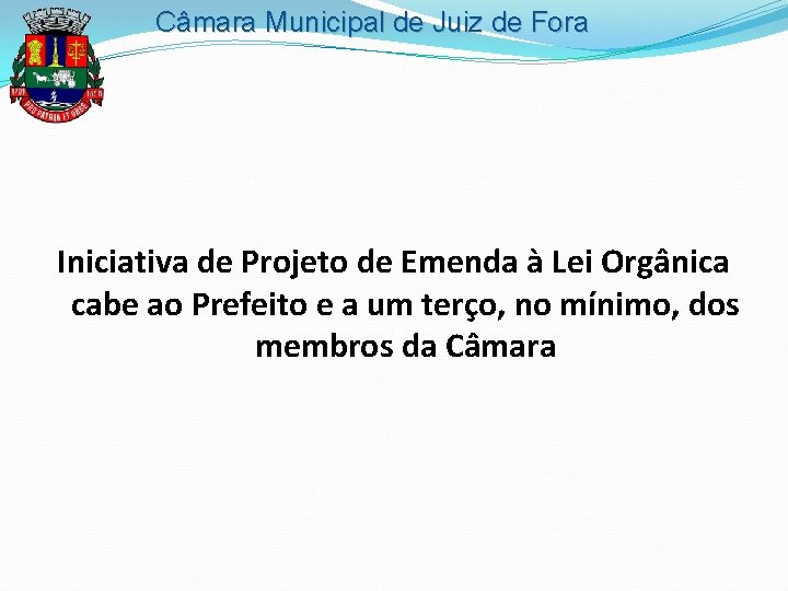 Câmara Municipal de Juiz de Fora Iniciativa de Projeto de Emenda à Lei Orgânica