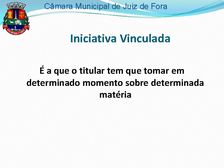 Câmara Municipal de Juiz de Fora Iniciativa Vinculada É a que o titular tem