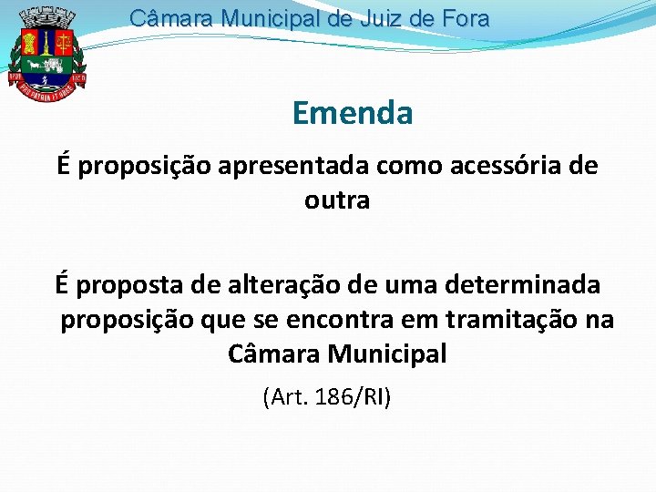 Câmara Municipal de Juiz de Fora Emenda É proposição apresentada como acessória de outra