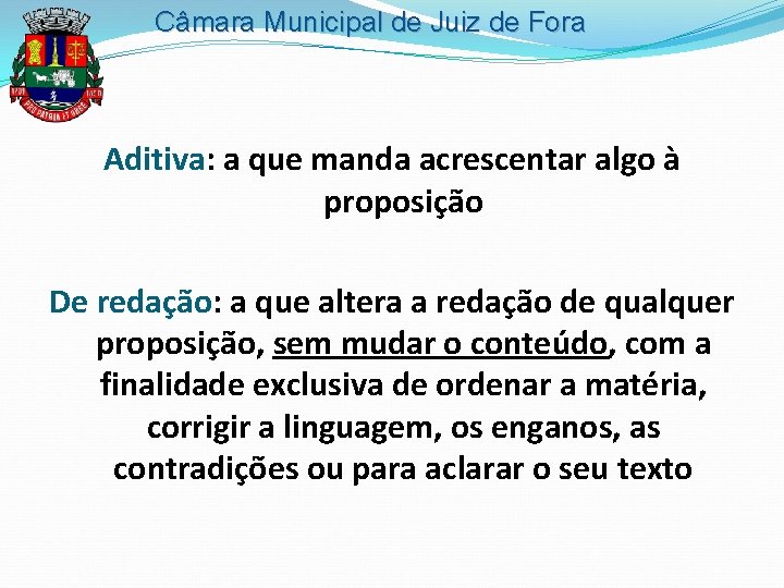 Câmara Municipal de Juiz de Fora Aditiva: a que manda acrescentar algo à proposição