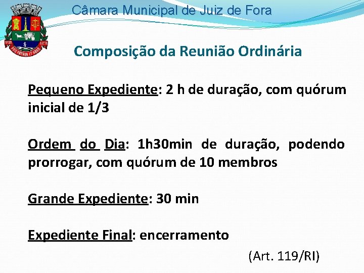 Câmara Municipal de Juiz de Fora Composição da Reunião Ordinária Pequeno Expediente: 2 h