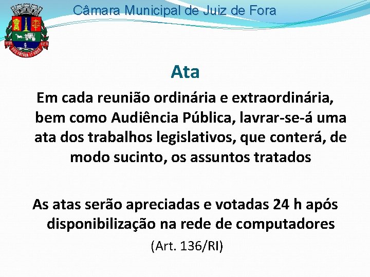 Câmara Municipal de Juiz de Fora Ata Em cada reunião ordinária e extraordinária, bem