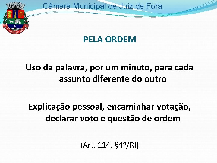 Câmara Municipal de Juiz de Fora PELA ORDEM Uso da palavra, por um minuto,