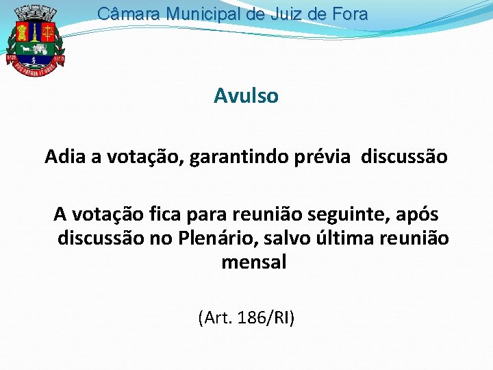Câmara Municipal de Juiz de Fora Avulso Adia a votação, garantindo prévia discussão A