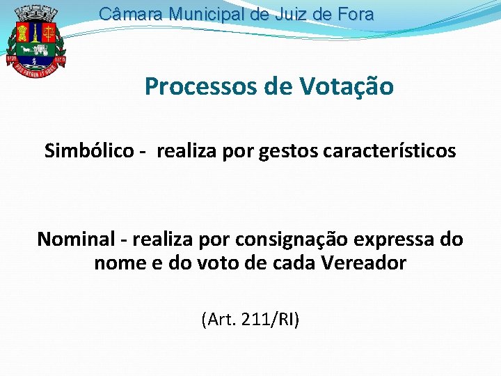 Câmara Municipal de Juiz de Fora Processos de Votação Simbólico - realiza por gestos