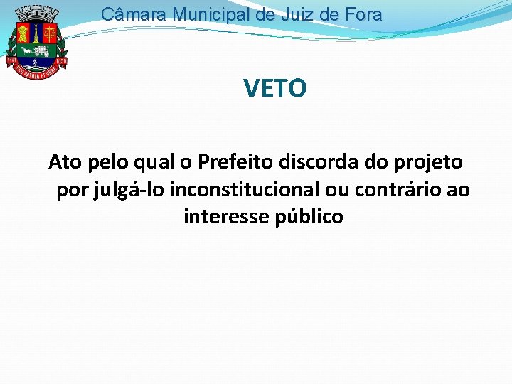Câmara Municipal de Juiz de Fora VETO Ato pelo qual o Prefeito discorda do