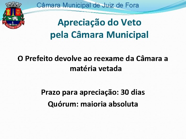 Câmara Municipal de Juiz de Fora Apreciação do Veto pela Câmara Municipal O Prefeito