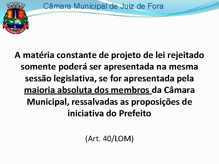 Câmara Municipal de Juiz de Fora A matéria constante de projeto de lei rejeitado