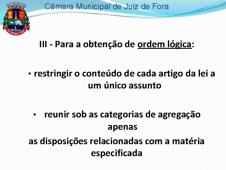 Câmara Municipal de Juiz de Fora III - Para a obtenção de ordem lógica: