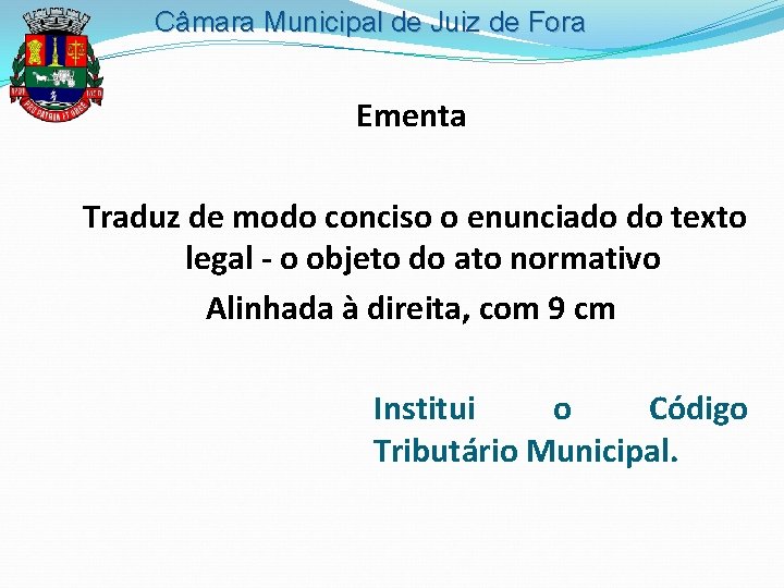 Câmara Municipal de Juiz de Fora Ementa Traduz de modo conciso o enunciado do