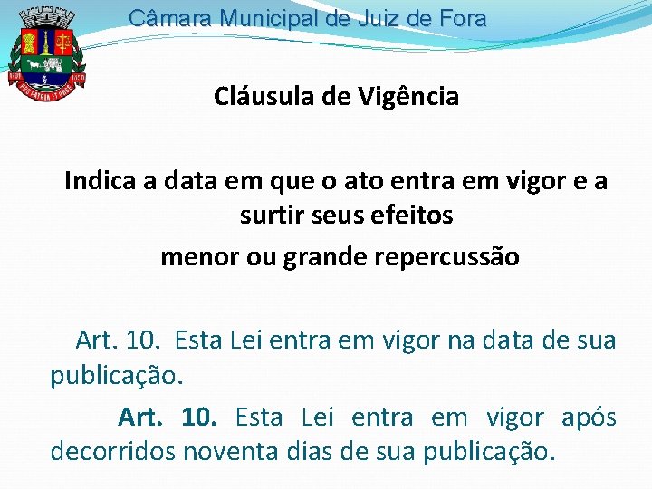 Câmara Municipal de Juiz de Fora Cláusula de Vigência Indica a data em que