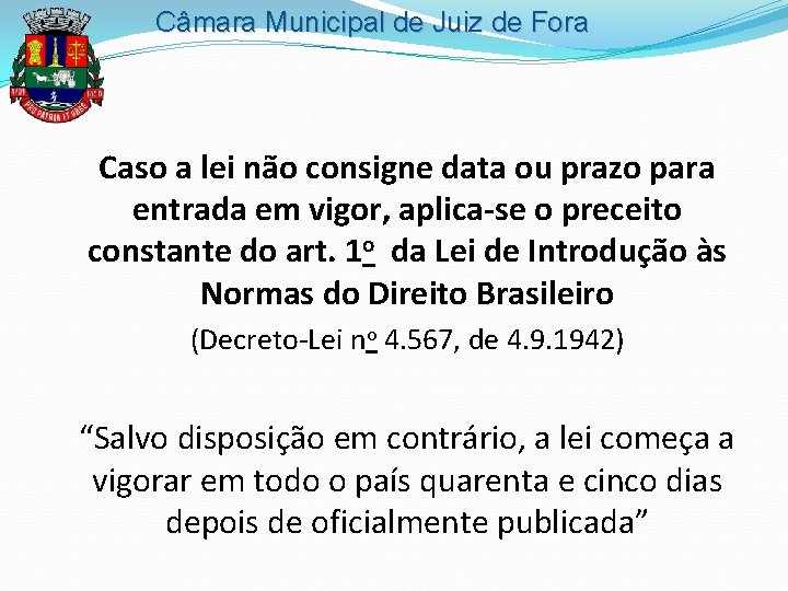 Câmara Municipal de Juiz de Fora Caso a lei não consigne data ou prazo
