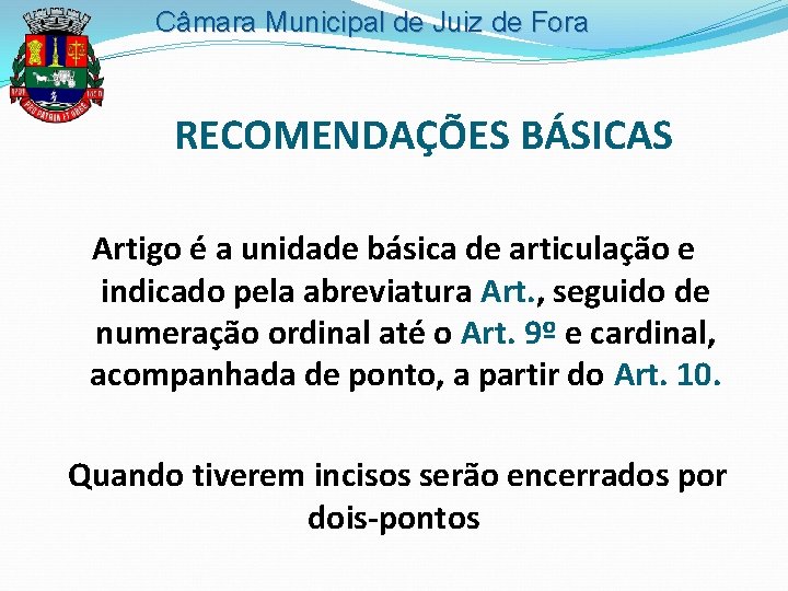 Câmara Municipal de Juiz de Fora RECOMENDAÇÕES BÁSICAS Artigo é a unidade básica de