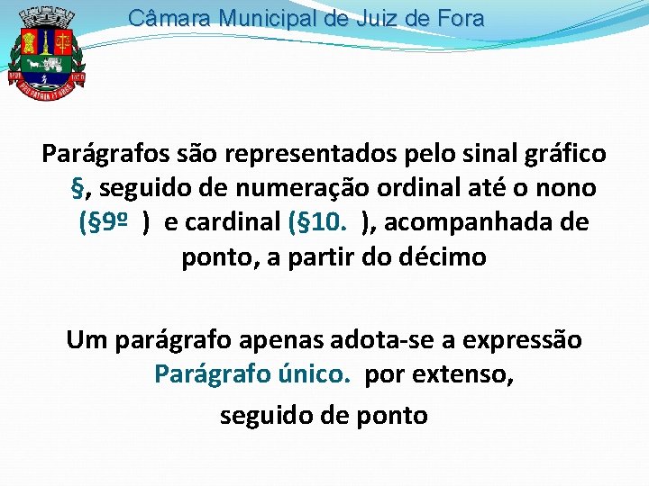 Câmara Municipal de Juiz de Fora Parágrafos são representados pelo sinal gráfico §, seguido