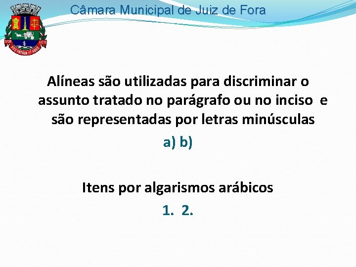 Câmara Municipal de Juiz de Fora Alíneas são utilizadas para discriminar o assunto tratado