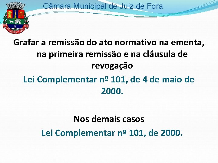 Câmara Municipal de Juiz de Fora Grafar a remissão do ato normativo na ementa,