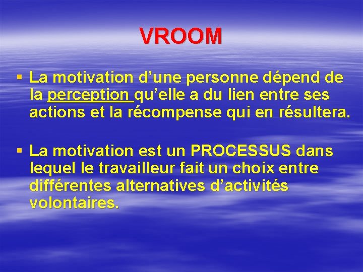 VROOM § La motivation d’une personne dépend de la perception qu’elle a du lien