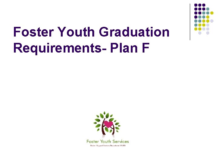 Foster Youth Graduation Requirements- Plan F 