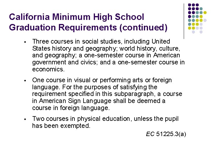 California Minimum High School Graduation Requirements (continued) Three courses in social studies, including United