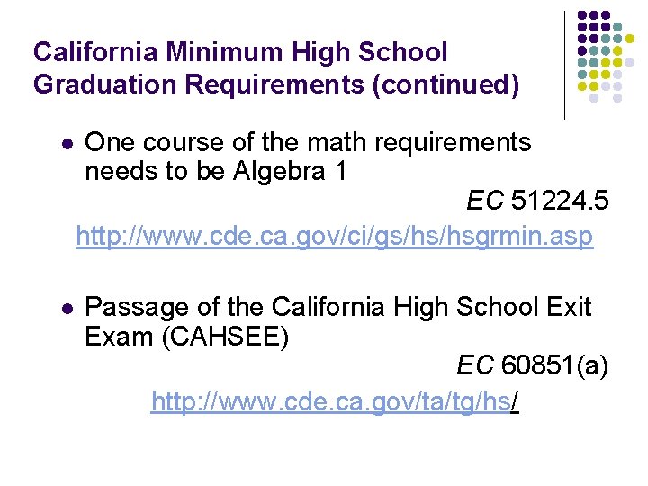 California Minimum High School Graduation Requirements (continued) l One course of the math requirements