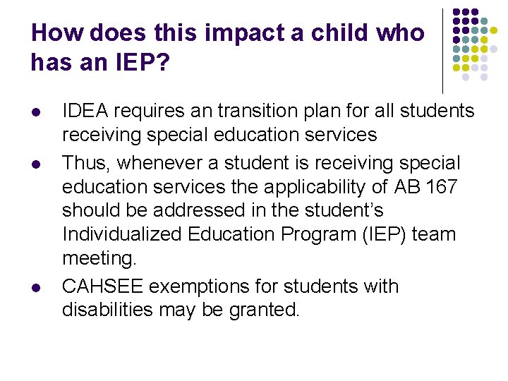 How does this impact a child who has an IEP? l l l IDEA