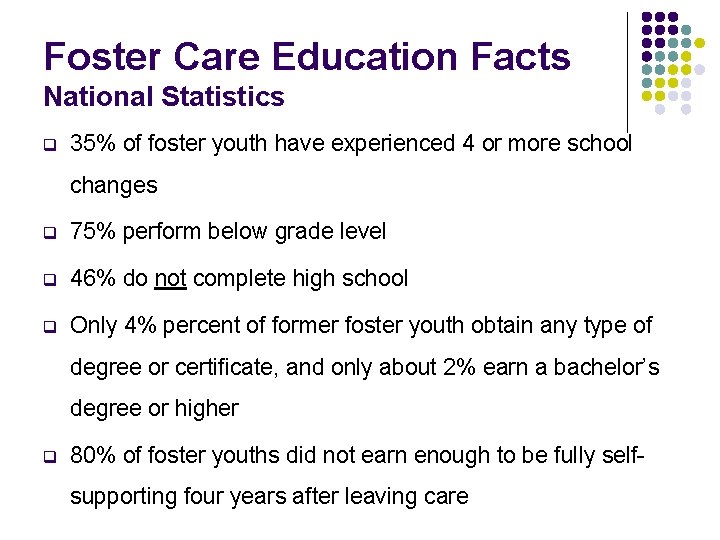 Foster Care Education Facts National Statistics q 35% of foster youth have experienced 4
