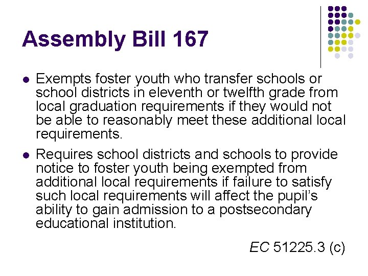 Assembly Bill 167 l l Exempts foster youth who transfer schools or school districts