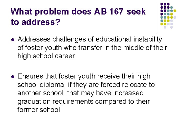 What problem does AB 167 seek to address? l Addresses challenges of educational instability