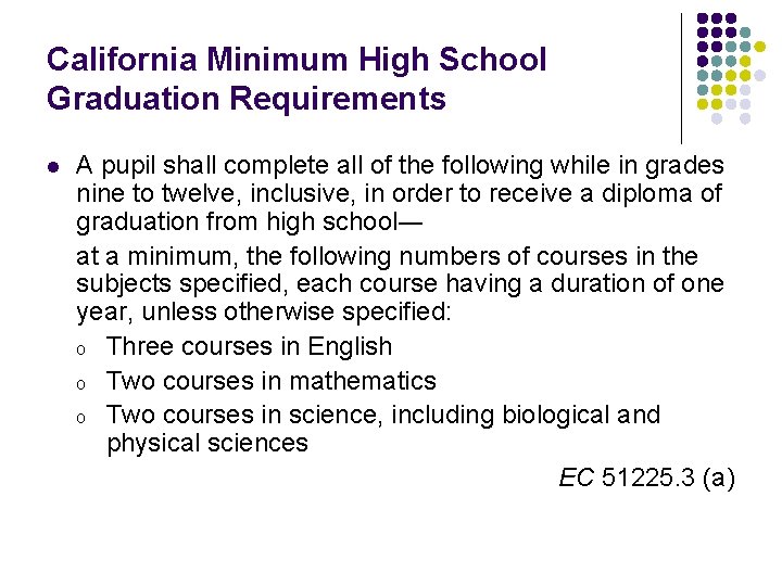 California Minimum High School Graduation Requirements l A pupil shall complete all of the