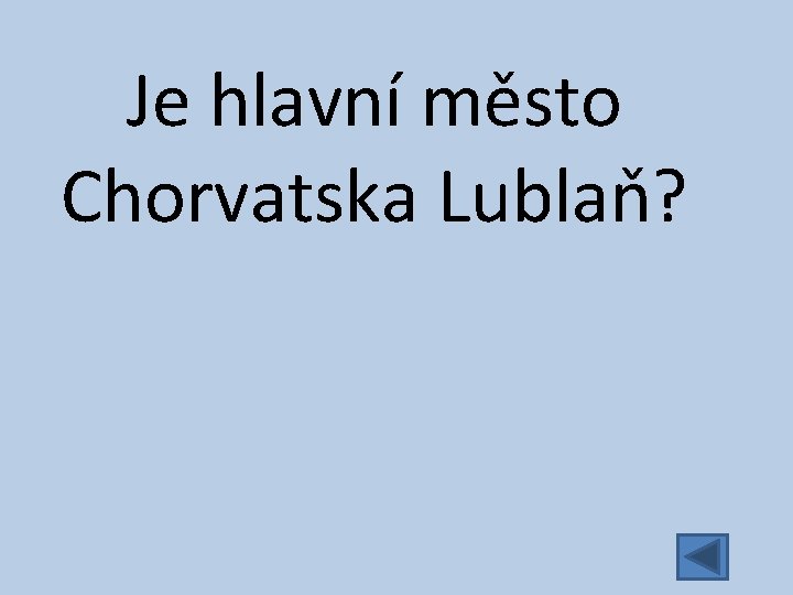 Je hlavní město Chorvatska Lublaň? 
