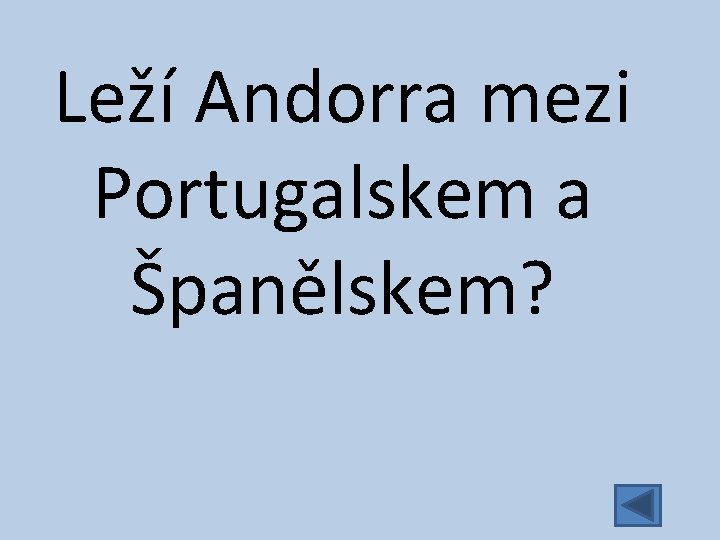 Leží Andorra mezi Portugalskem a Španělskem? 