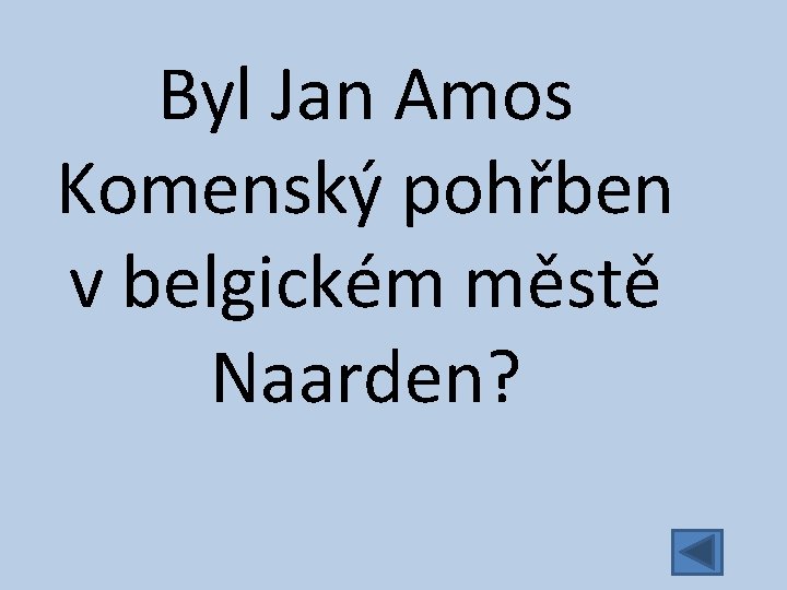 Byl Jan Amos Komenský pohřben v belgickém městě Naarden? 