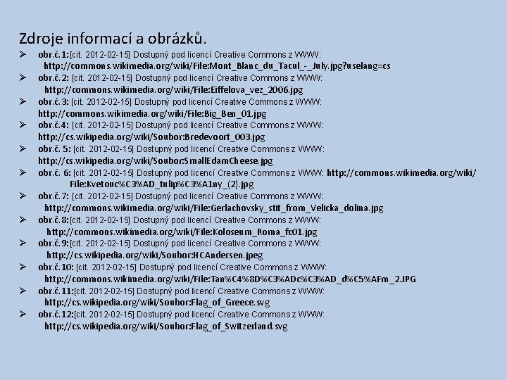 Zdroje informací a obrázků. Ø Ø Ø obr. č. 1: [cit. 2012 -02 -15]