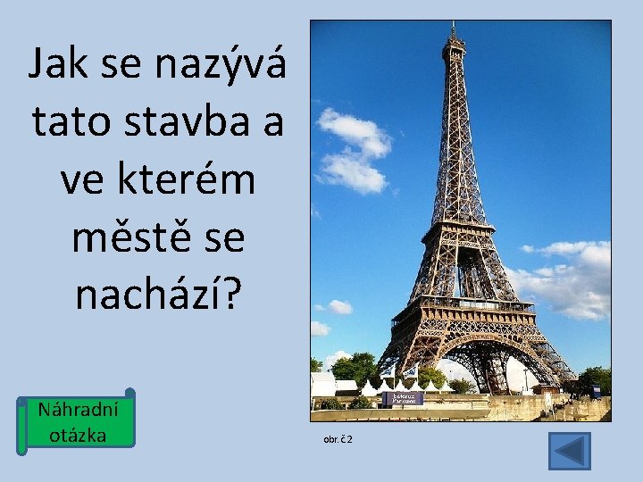 Jak se nazývá tato stavba a ve kterém městě se nachází? Náhradní otázka obr.