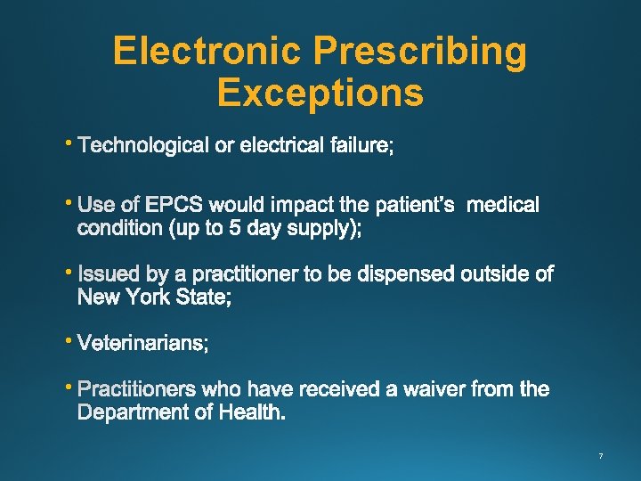 Electronic Prescribing Exceptions • Technological or electrical failure; • Use of EPCS would impact
