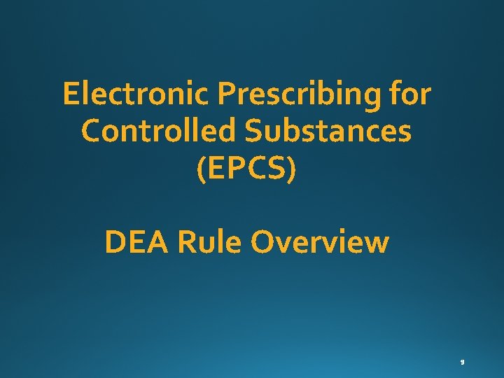 Electronic Prescribing for Controlled Substances (EPCS) DEA Rule Overview 